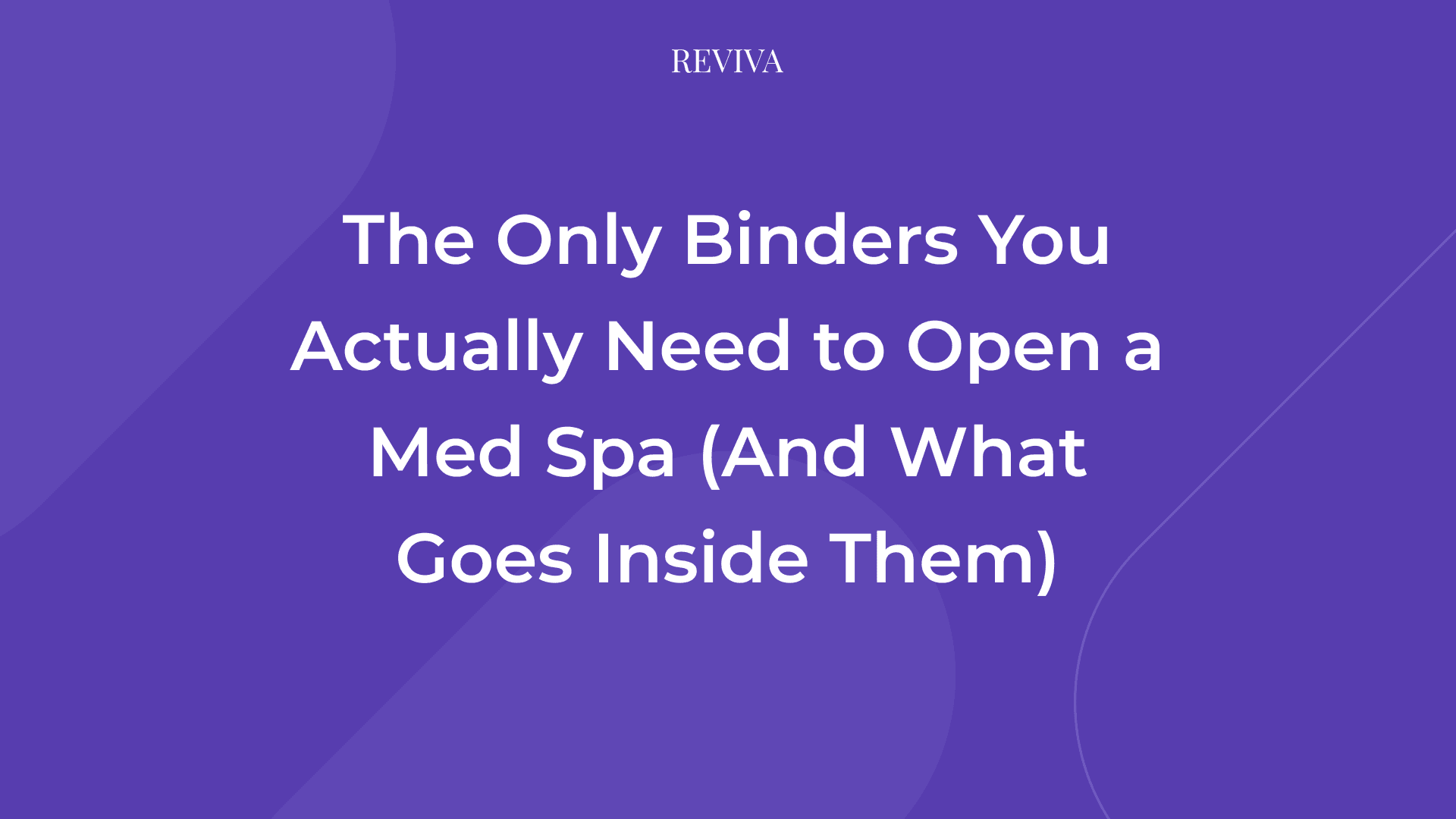 The Only Binders You Actually Need to Open a Med Spa (And What Goes Inside Them)