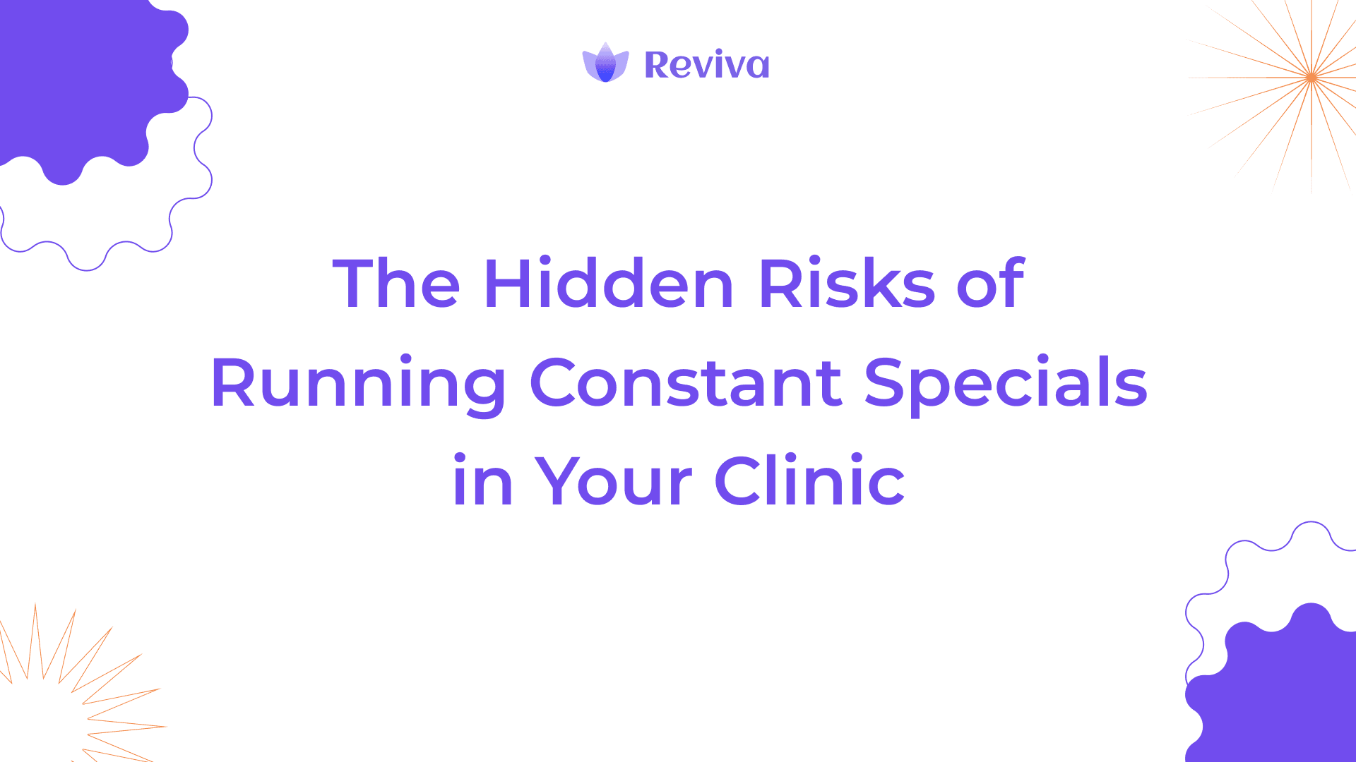 The Hidden Risks of Running Constant Specials in Your Clinic