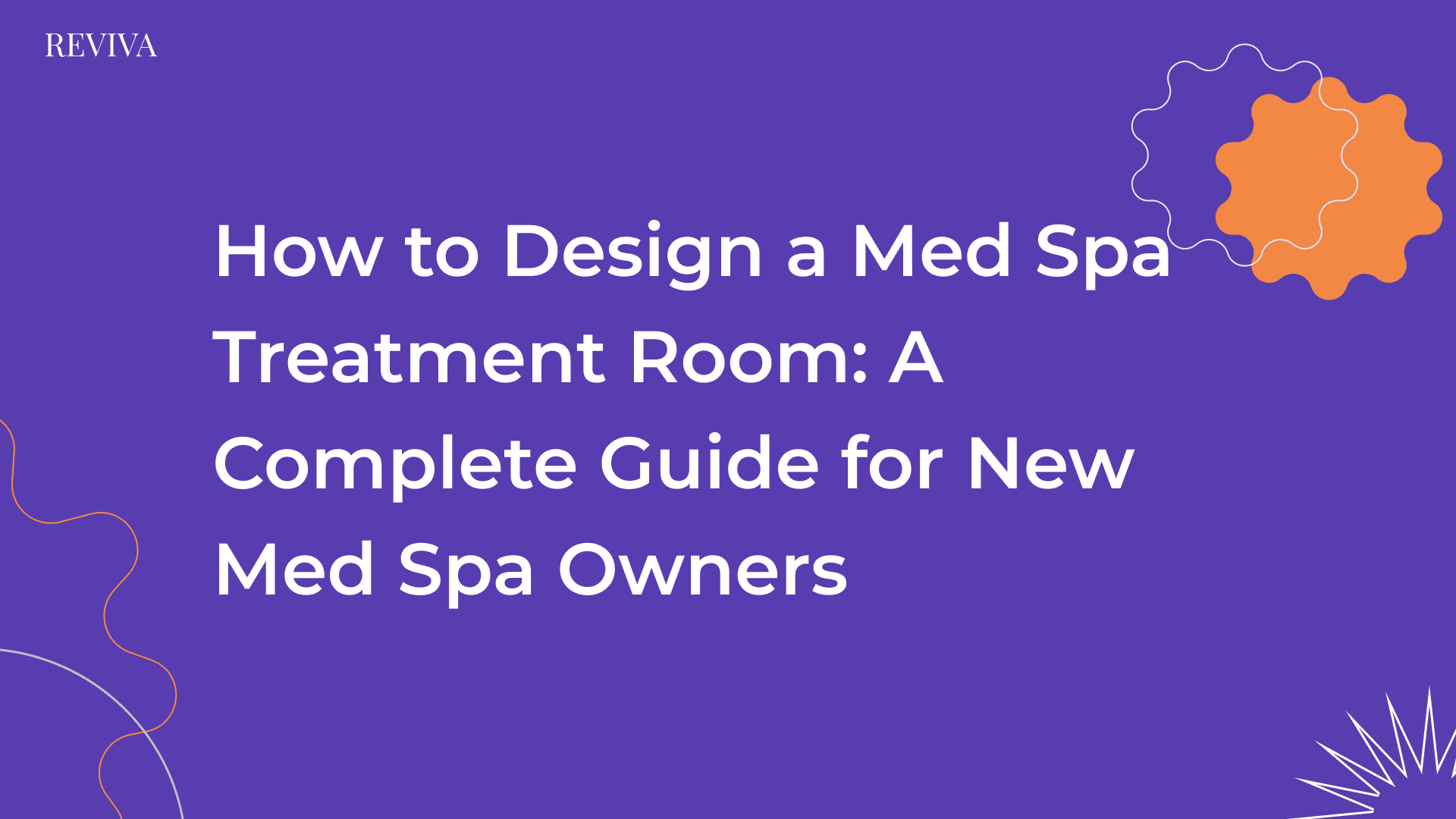 How to Design a Medspa Treatment Room: A Complete Guide for New Medspa Owners