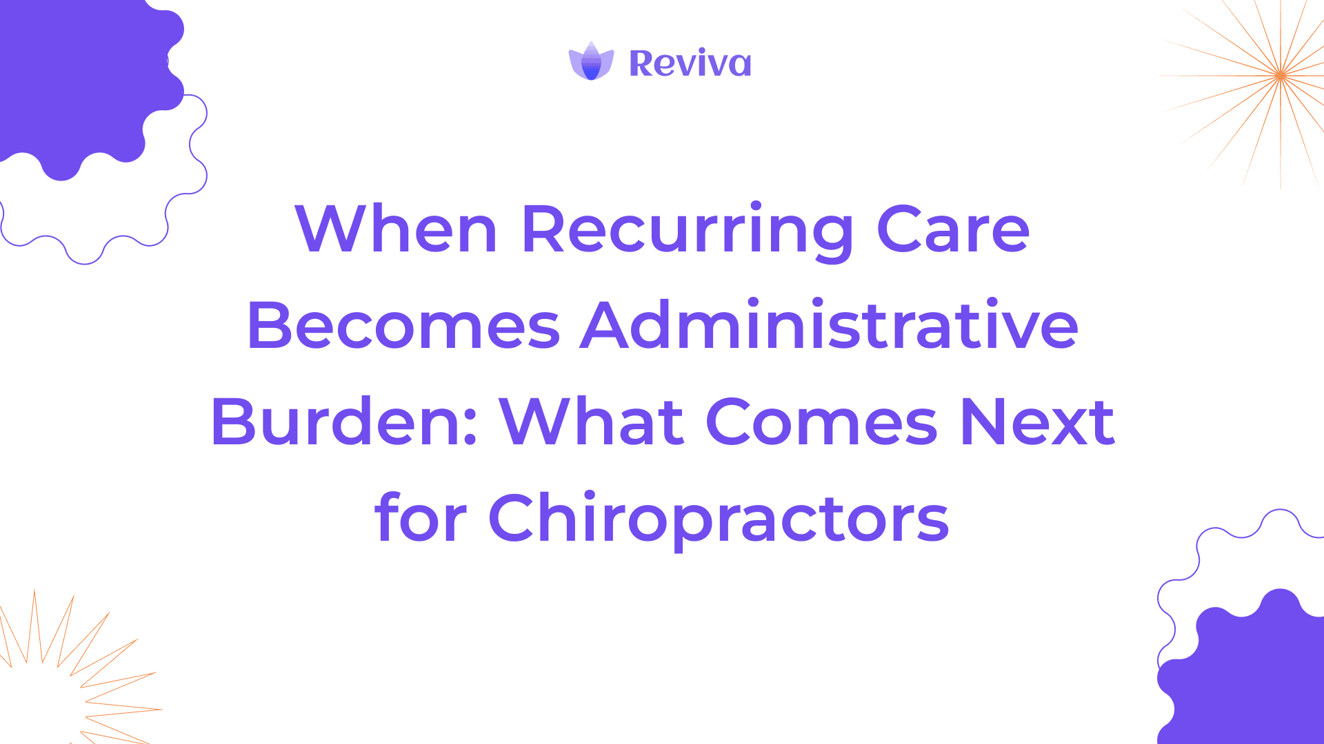 When Recurring Care Becomes Administrative Burden: What Comes Next for Chiropractors