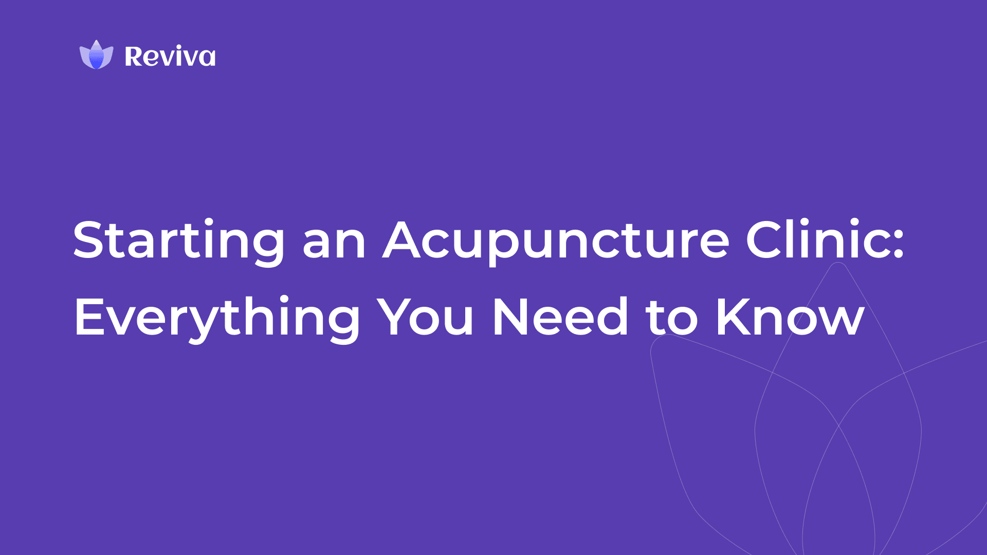 Starting an Acupuncture Clinic: Everything You Need to Know 