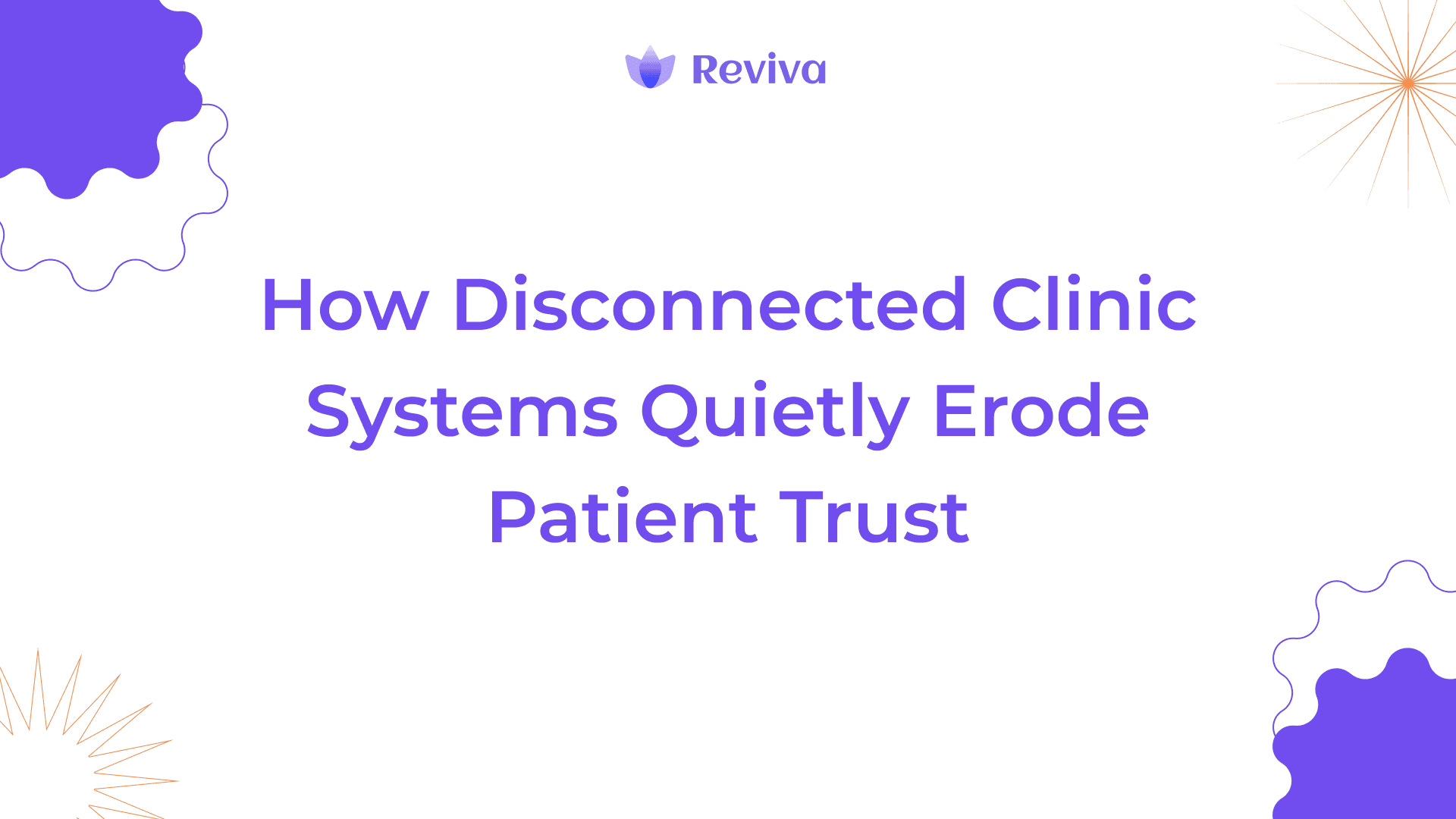 How Disconnected Clinic Systems Quietly Erode Patient Trust