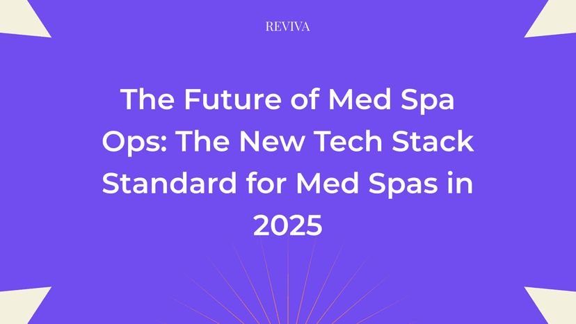 The Future of Med Spa Ops: The New Tech Stack Standard for Med Spas in 2025