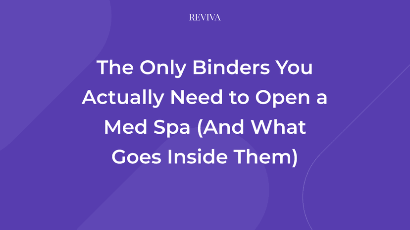 The Only Binders You Actually Need to Open a Med Spa (And What Goes Inside Them)